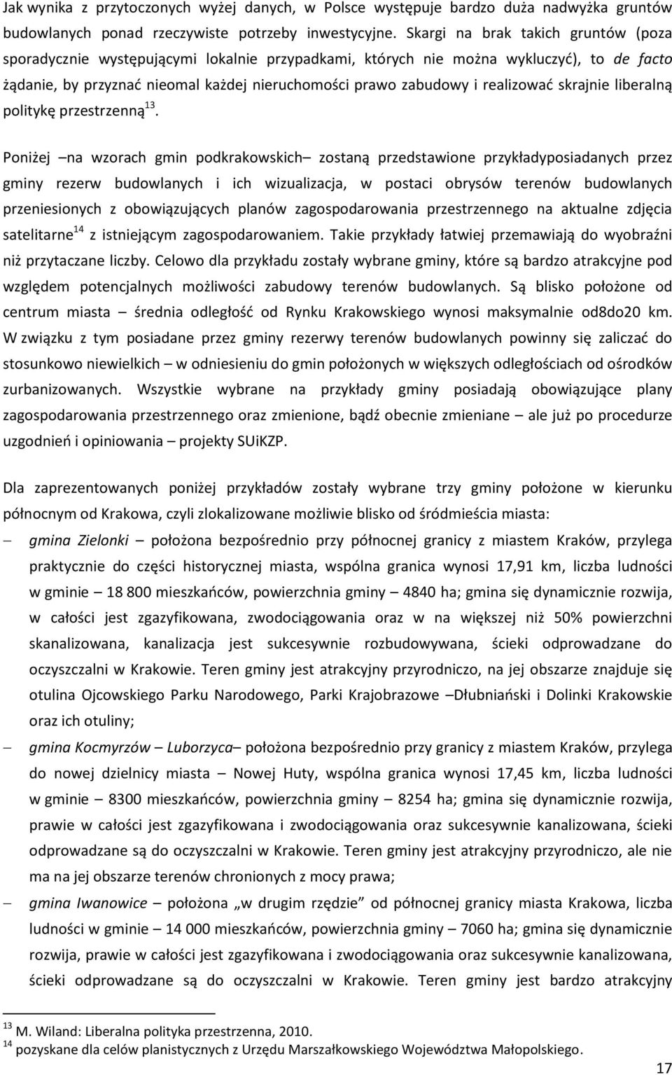 realizować skrajnie liberalną politykę przestrzenną 13.