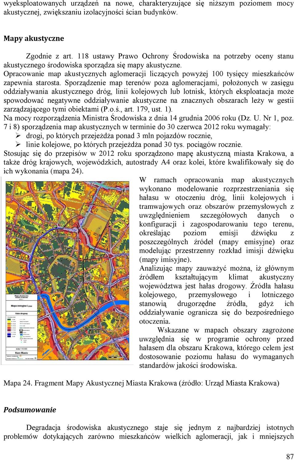 Opracowanie map akustycznych aglomeracji liczących powyżej 100 tysięcy mieszkańców zapewnia starosta.