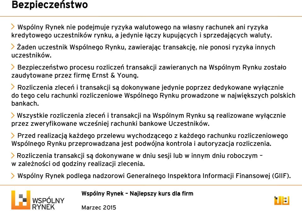 Bezpieczeństwo procesu rozliczeń transakcji zawieranych na Wspólnym Rynku zostało zaudytowane przez firmę Ernst & Young.