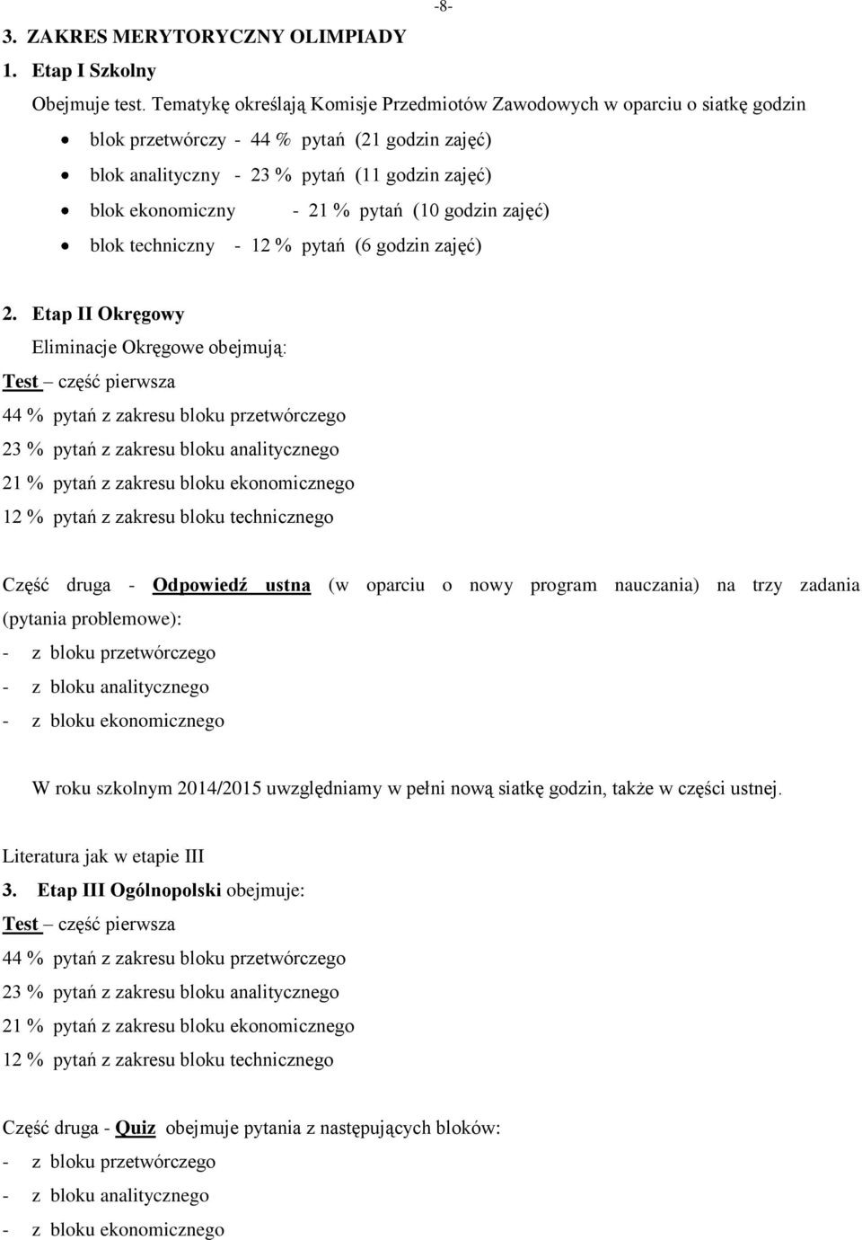 pytań (10 godzin zajęć) blok techniczny - 12 % pytań (6 godzin zajęć) -8-2.