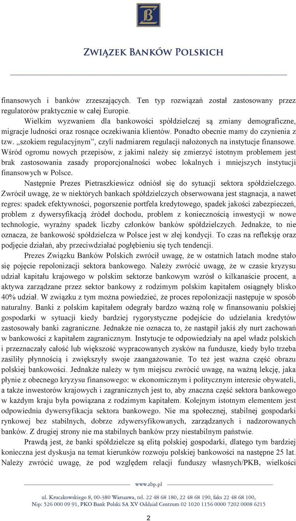 szokiem regulacyjnym, czyli nadmiarem regulacji nałożonych na instytucje finansowe.