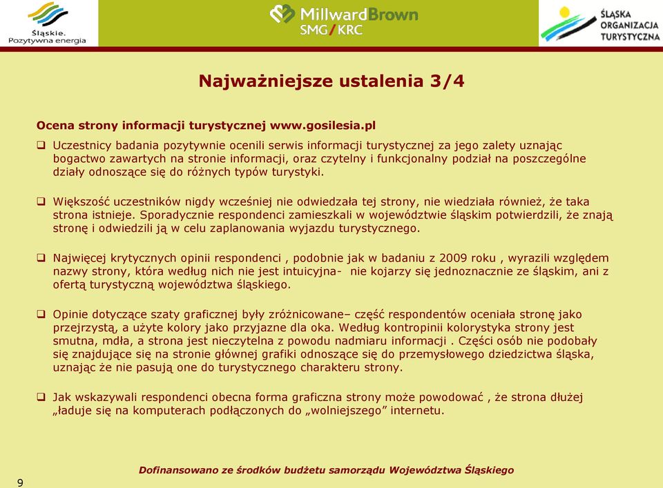 odnoszące się do różnych typów turystyki. Większość uczestników nigdy wcześniej nie odwiedzała tej strony, nie wiedziała również, że taka strona istnieje.