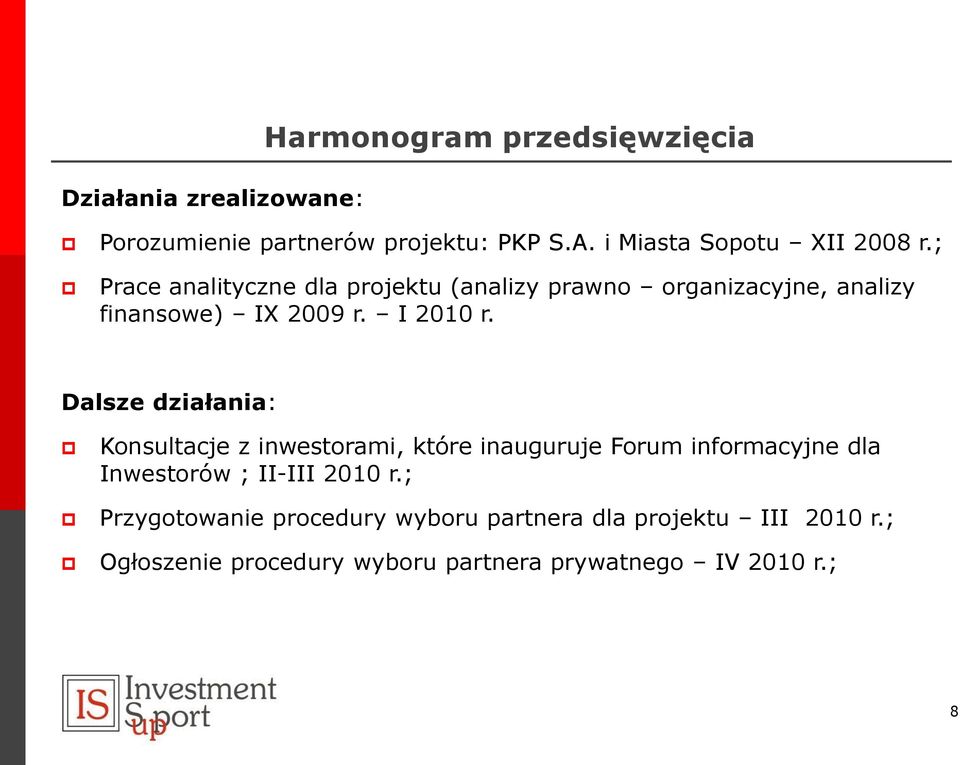 ; Prace analityczne dla projektu (analizy prawno organizacyjne, analizy finansowe) IX 2009 r. I 2010 r.