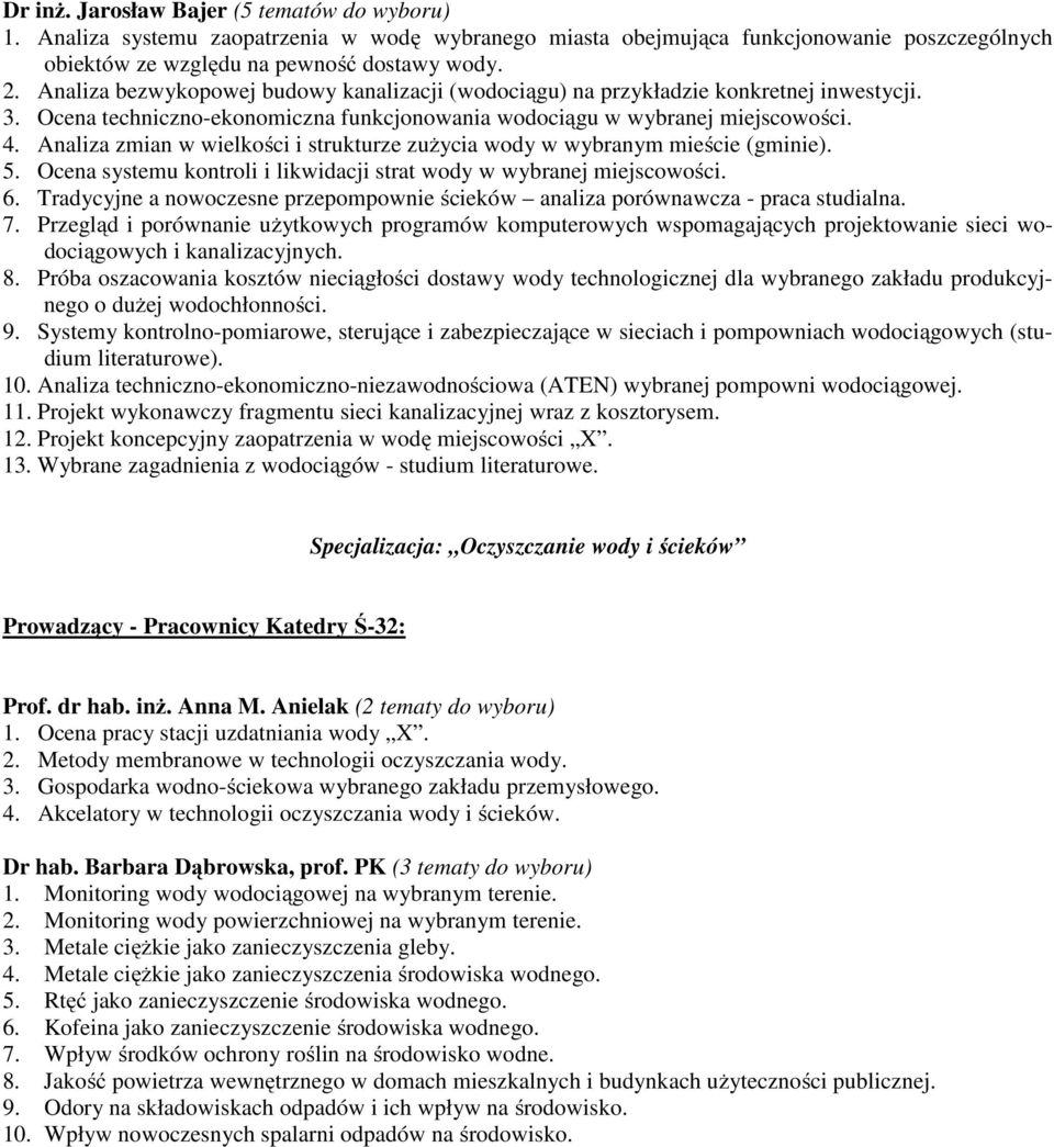 Analiza zmian w wielkości i strukturze zużycia wody w wybranym mieście (gminie). 5. Ocena systemu kontroli i likwidacji strat wody w wybranej miejscowości. 6.