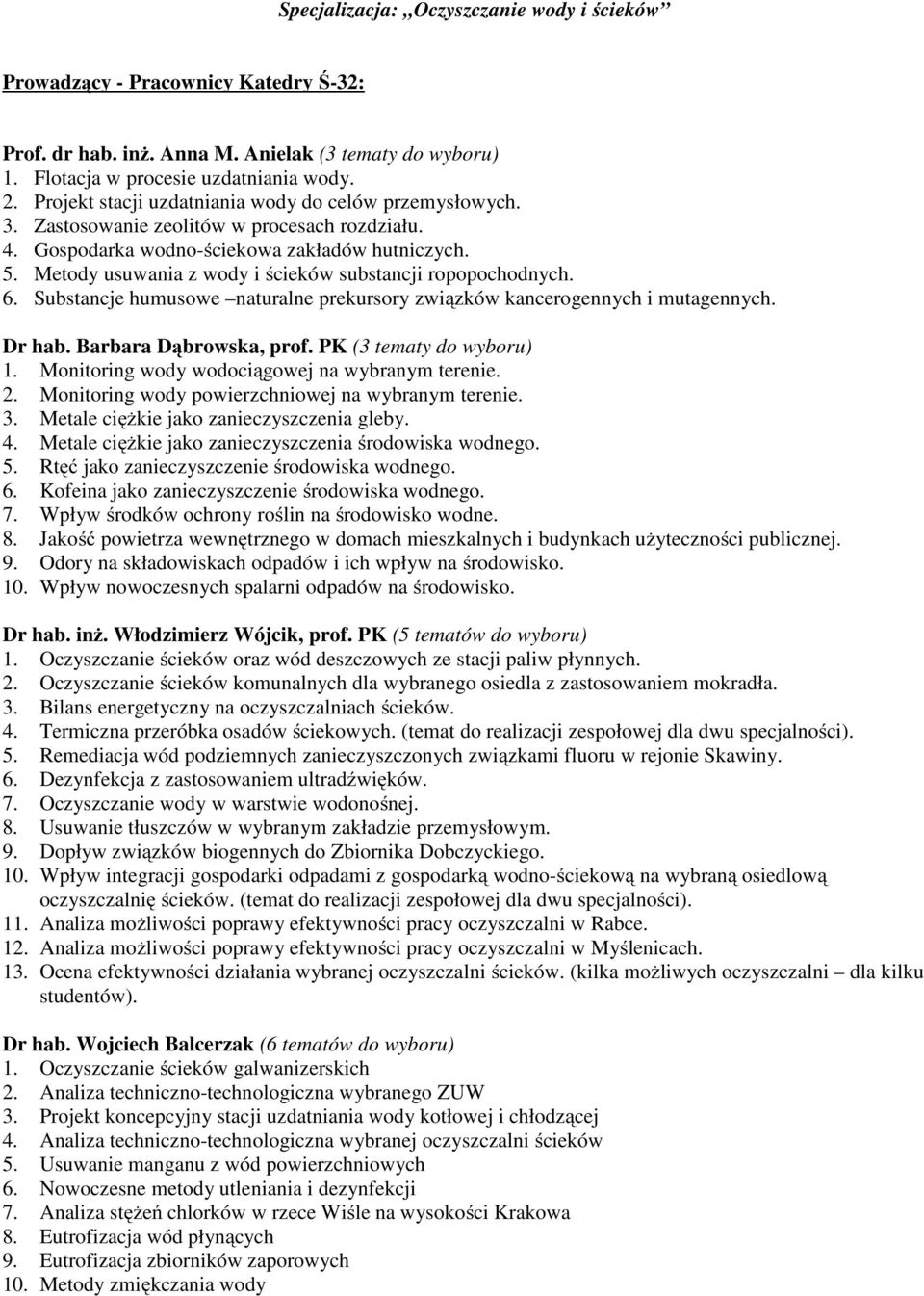 Metody usuwania z wody i ścieków substancji ropopochodnych. 6. Substancje humusowe naturalne prekursory związków kancerogennych i mutagennych. Dr hab. Barbara Dąbrowska, prof.