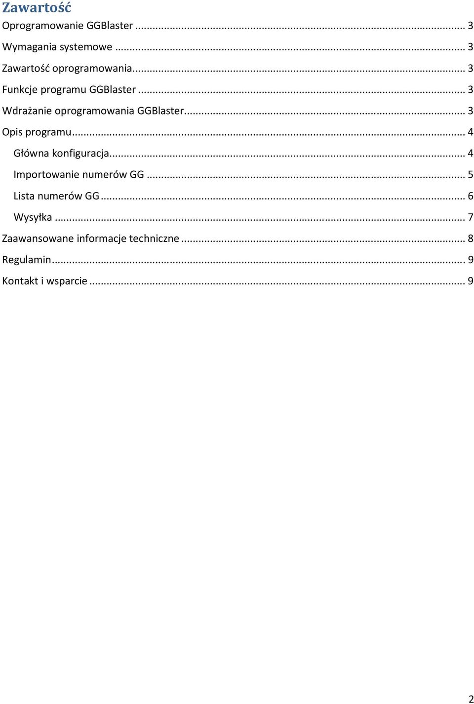 .. 4 Główna konfiguracja... 4 Importowanie numerów GG... 5 Lista numerów GG... 6 Wysyłka.