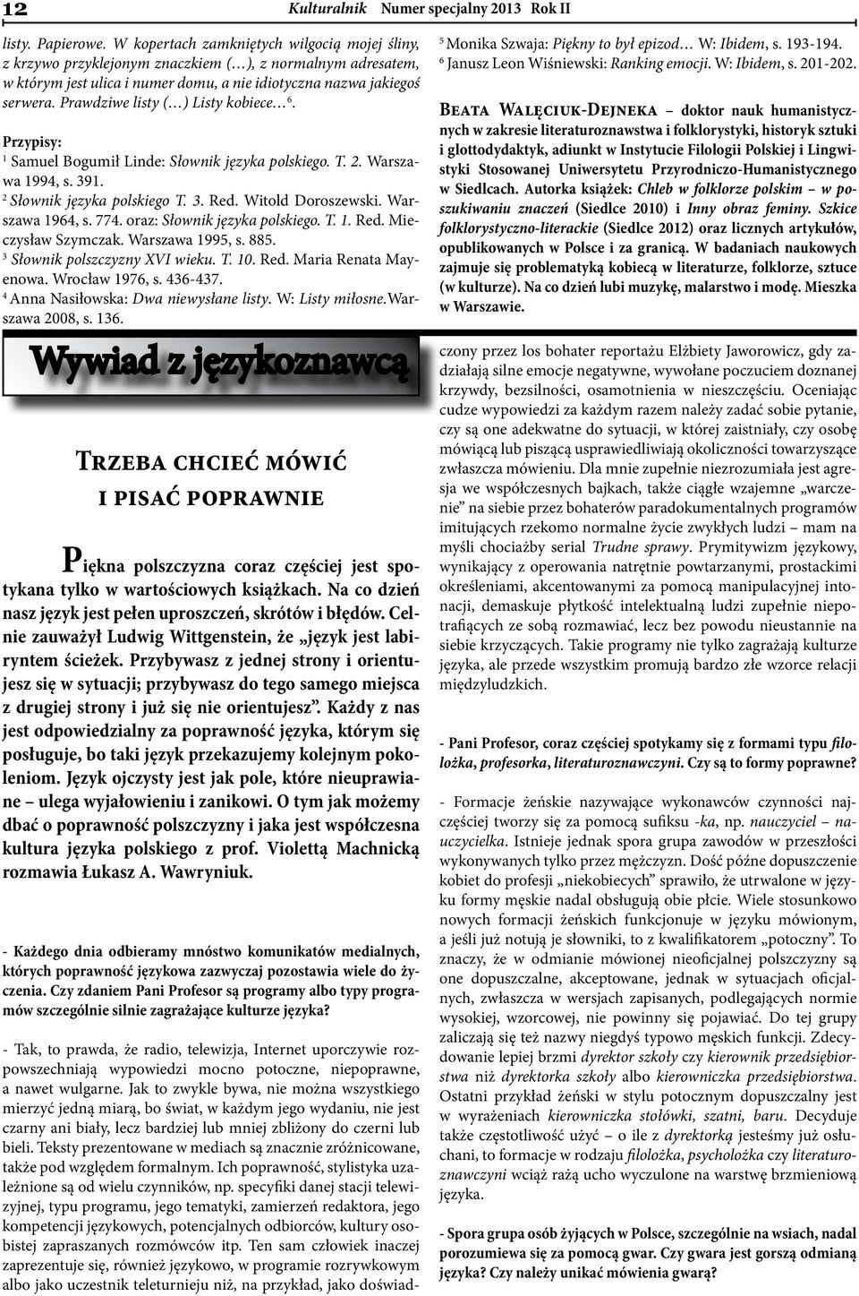 Prawdziwe listy ( ) Listy kobiece 6. Przypisy: 1 Samuel Bogumił Linde: Słownik języka polskiego. T. 2. Warszawa 1994, s. 391. 2 Słownik języka polskiego T. 3. Red. Witold Doroszewski.