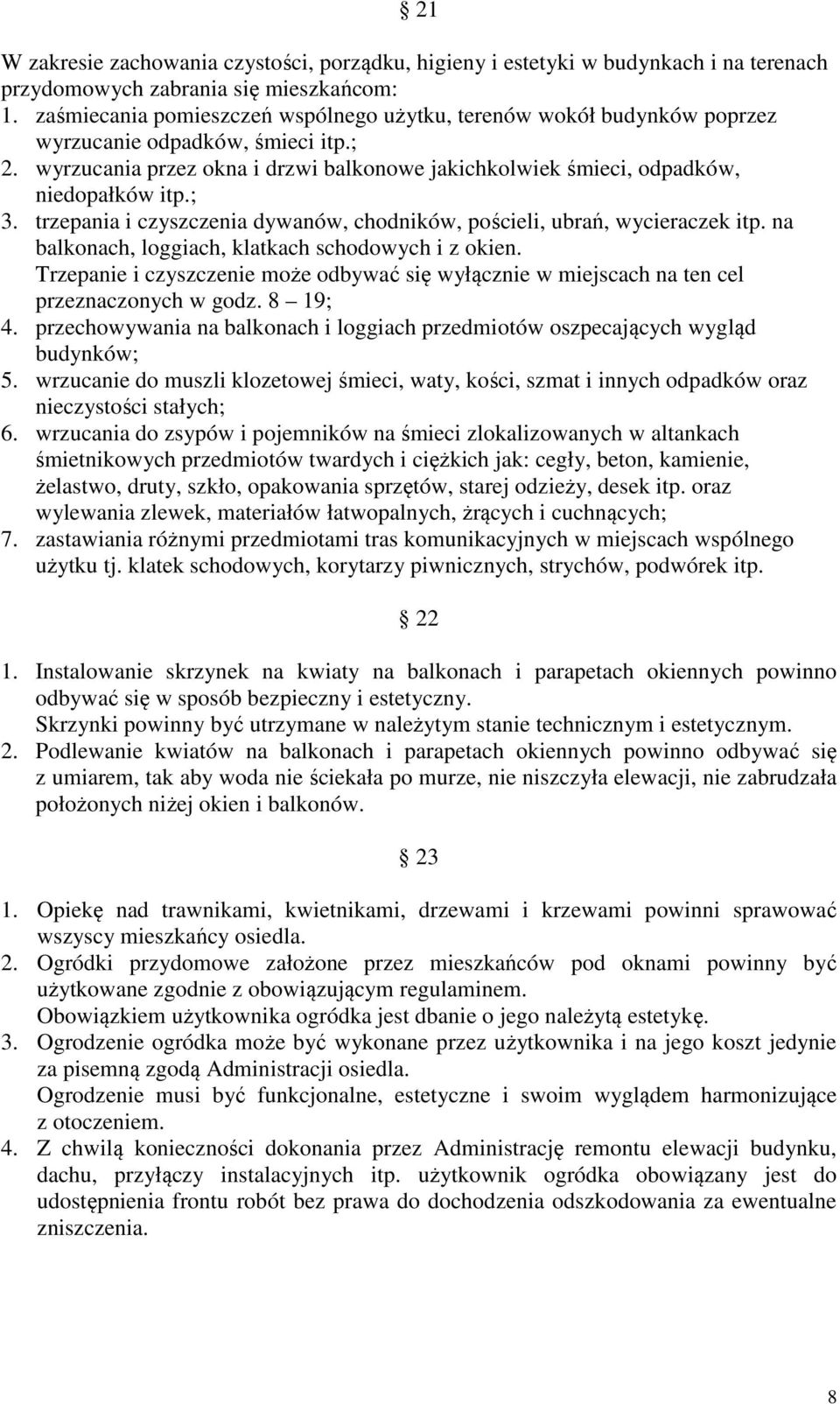 ; 3. trzepania i czyszczenia dywanów, chodników, pościeli, ubrań, wycieraczek itp. na balkonach, loggiach, klatkach schodowych i z okien.