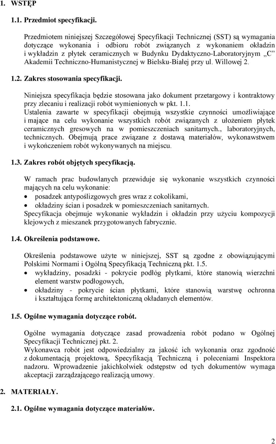 Dydaktyczno-Laboratoryjnym C Akademii Techniczno-Humanistycznej w Bielsku-Białej przy ul. Willowej 2. 1.2. Zakres stosowania specyfikacji.