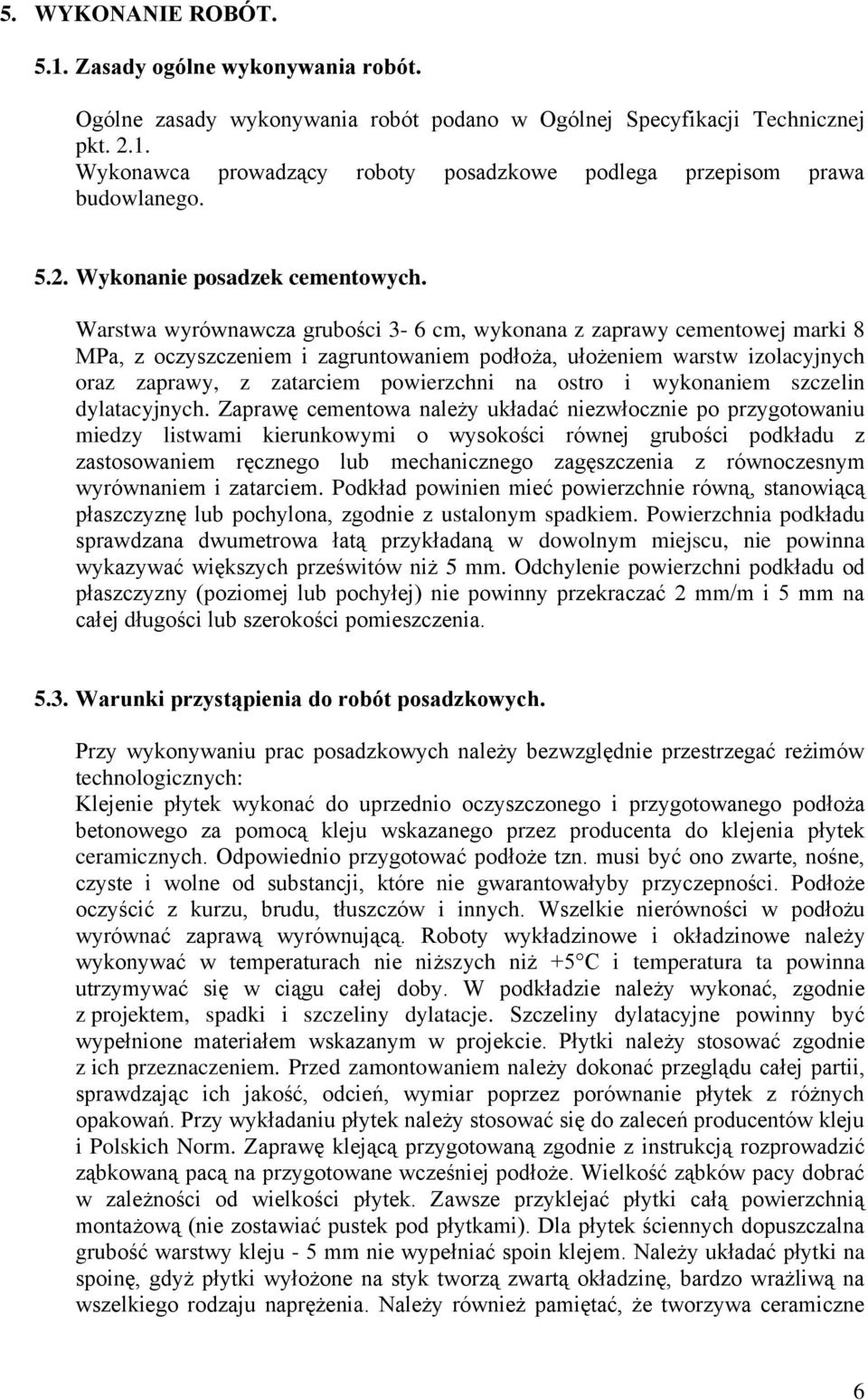 Warstwa wyrównawcza grubości 3-6 cm, wykonana z zaprawy cementowej marki 8 MPa, z oczyszczeniem i zagruntowaniem podłoża, ułożeniem warstw izolacyjnych oraz zaprawy, z zatarciem powierzchni na ostro