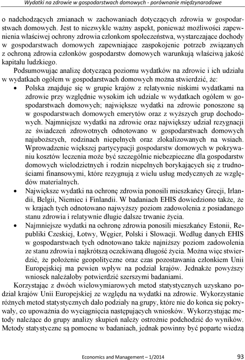 związanych z ochroną zdrowia członków gospodarstw domowych warunkują właściwą jakość kapitału ludzkiego.