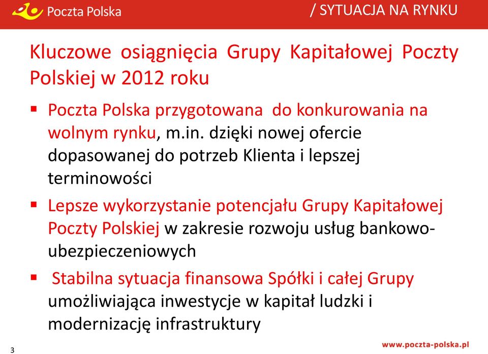 dzięki nowej ofercie dopasowanej do potrzeb Klienta i lepszej terminowości Lepsze wykorzystanie potencjału Grupy