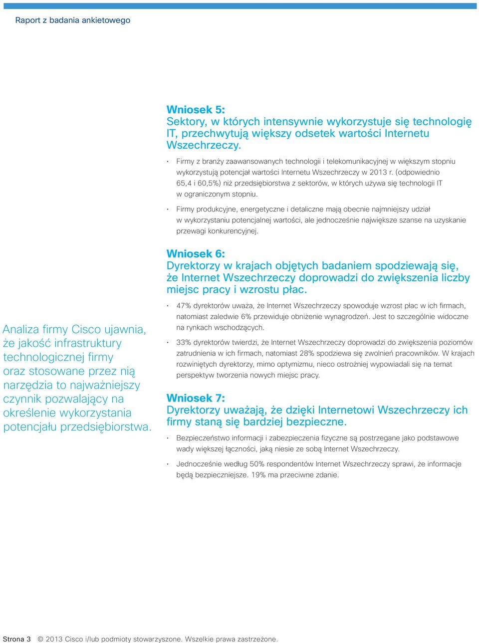 (odpowiednio 65,4 i 60,5%) niż przedsiębiorstwa z sektorów, w których używa się technologii IT w ograniczonym stopniu.