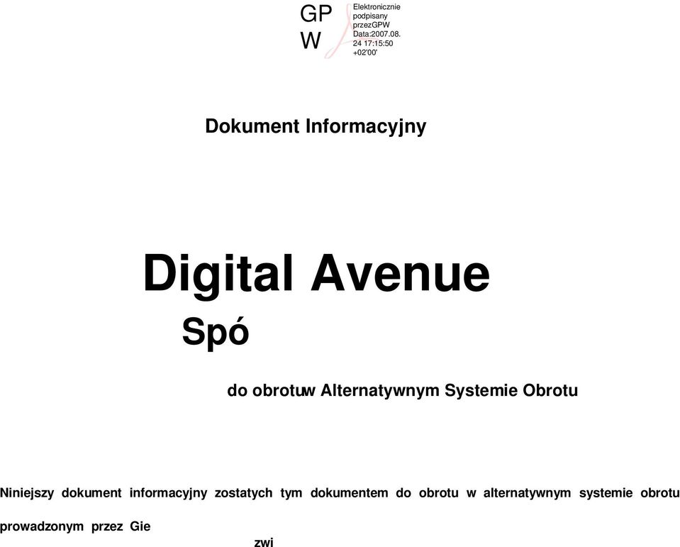 Warszawie S.A., przeznaczonym g ównie dla spó ek, w których inwestowanie mo e by zwi zane z wysokim ryzykiem inwestycyjnym.