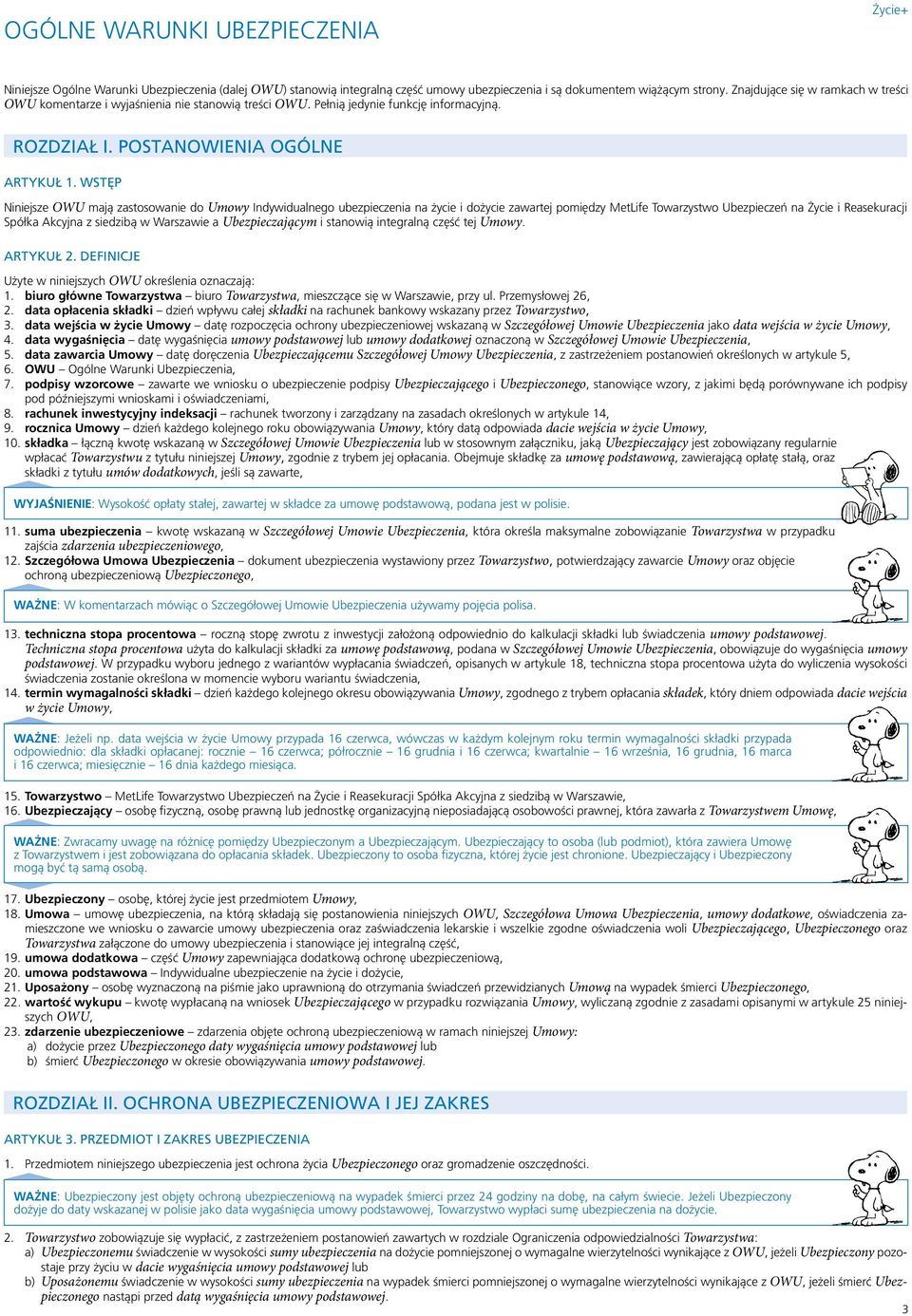 WSTĘP Niniejsze OWU mają zastosowanie do Umowy Indywidualnego ubezpieczenia na życie i dożycie zawartej pomiędzy MetLife Towarzystwo Ubezpieczeń na Życie i Reasekuracji Spółka Akcyjna z siedzibą w
