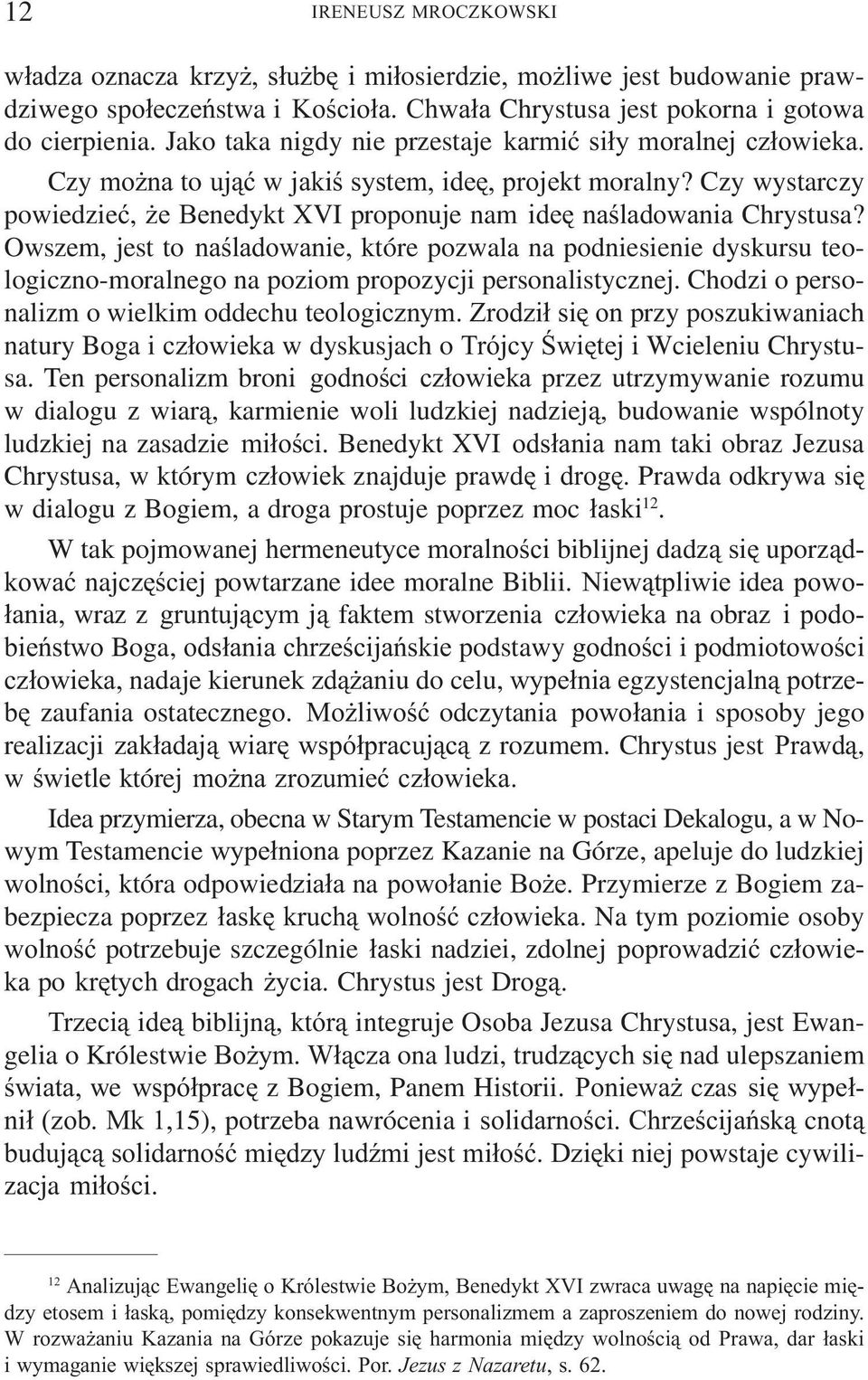 Czy wystarczy powiedzieæ, e Benedykt XVI proponuje nam ideê naœladowania Chrystusa?