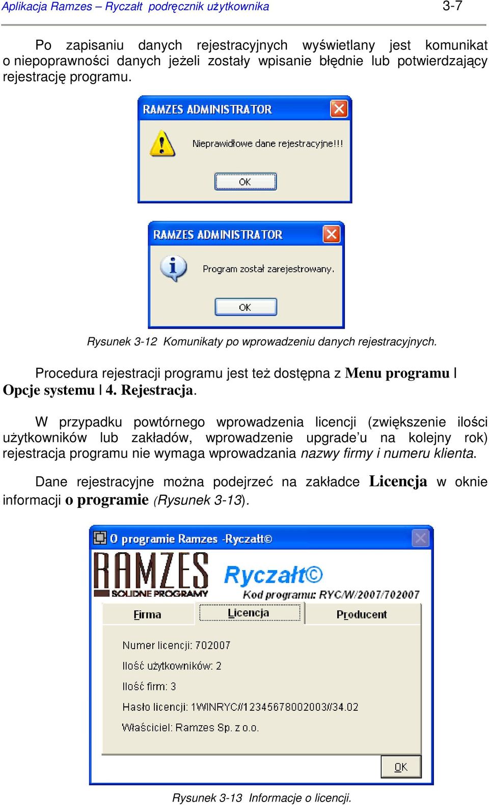 Procedura rejestracji programu jest teŝ dostępna z Menu programu Opcje systemu 4. Rejestracja.