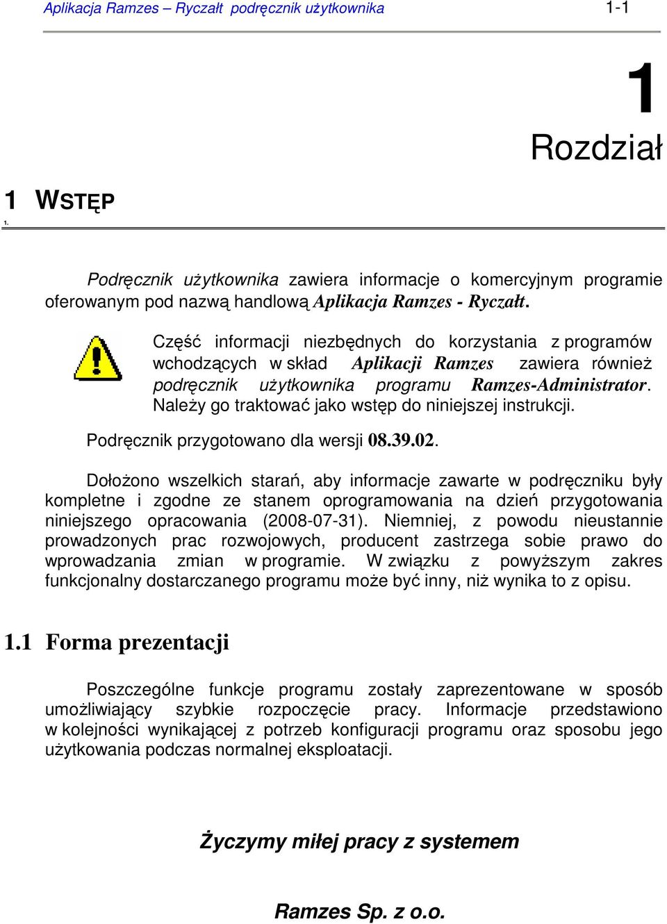 NaleŜy go traktować jako wstęp do niniejszej instrukcji. Podręcznik przygotowano dla wersji 08.39.02.