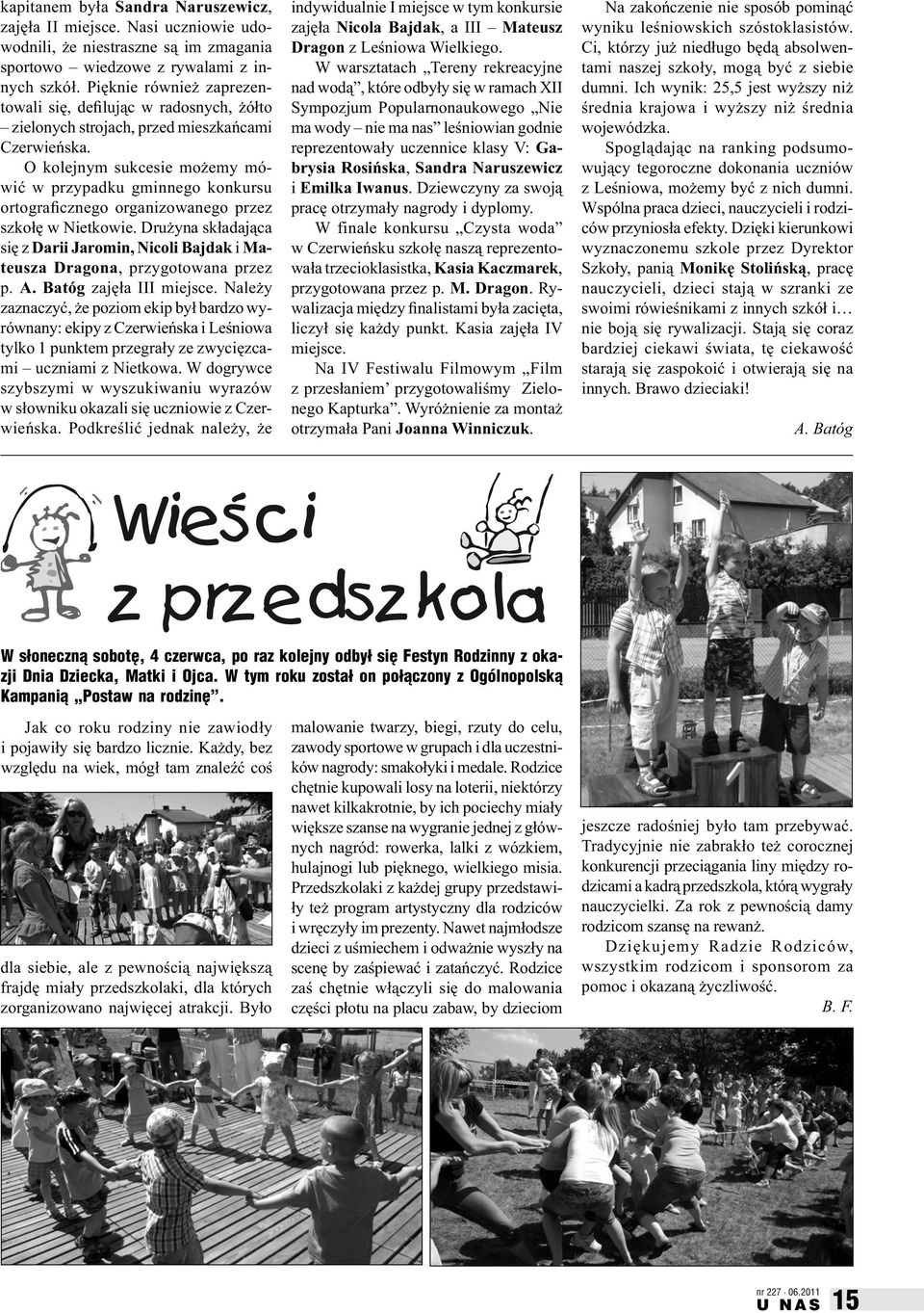 O kolejnym sukcesie możemy mówić w przypadku gminnego konkursu ortograficznego organizowanego przez szkołę w Nietkowie.