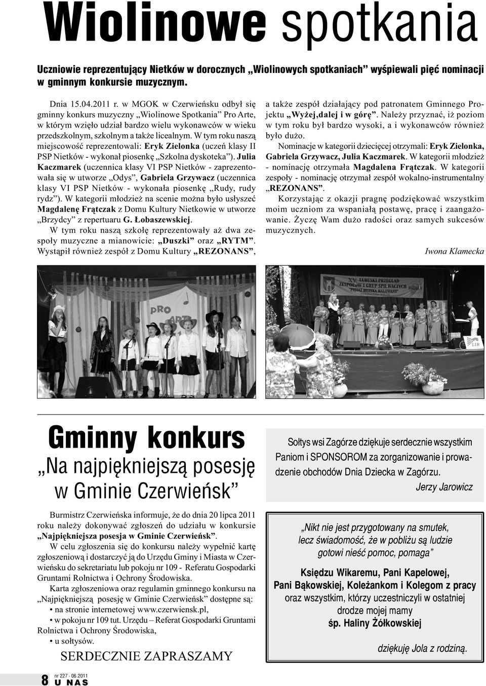 W tym roku naszą miejscowość reprezentowali: Eryk Zielonka (uczeń klasy II PSP Nietków - wykonał piosenkę Szkolna dyskoteka ).