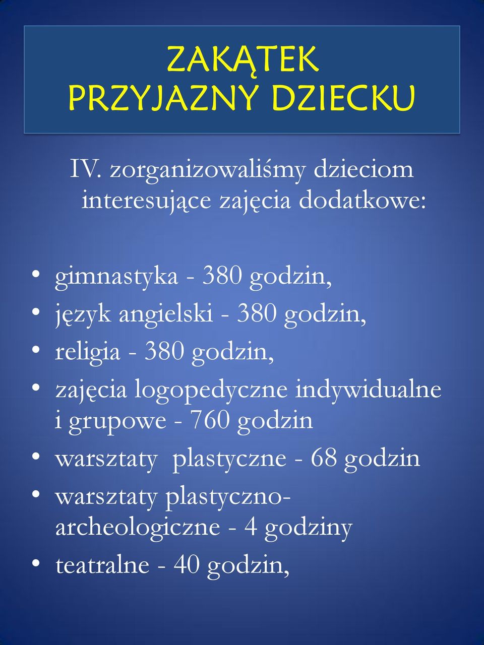 logopedyczne indywidualne i grupowe - 760 godzin warsztaty plastyczne - 68