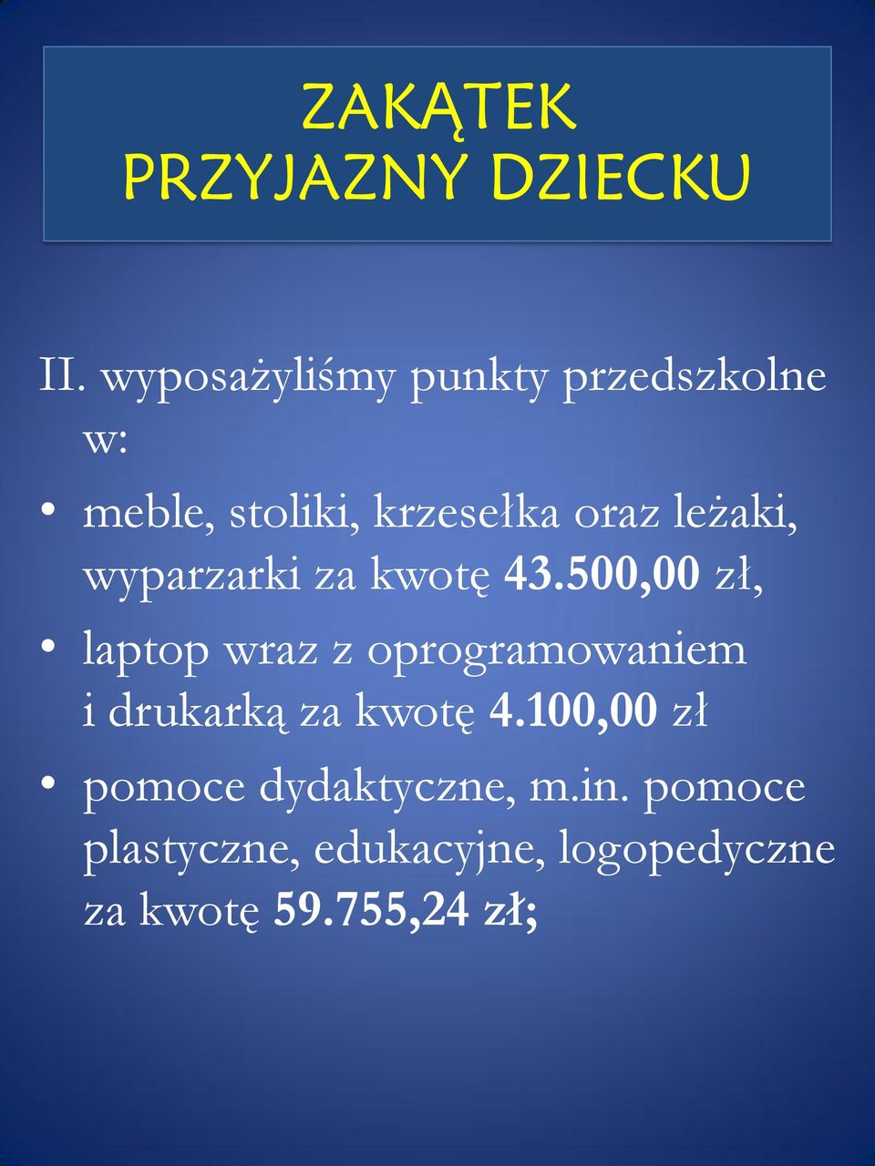 500,00 zł, laptop wraz z oprogramowaniem i drukarką za kwotę 4.