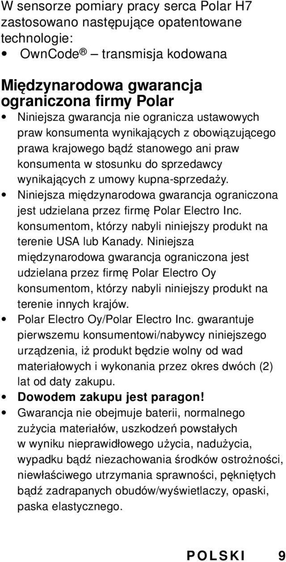 Niniejsza międzynarodowa gwarancja ograniczona jest udzielana przez firmę Polar Electro Inc. konsumentom, którzy nabyli niniejszy produkt na terenie USA lub Kanady.