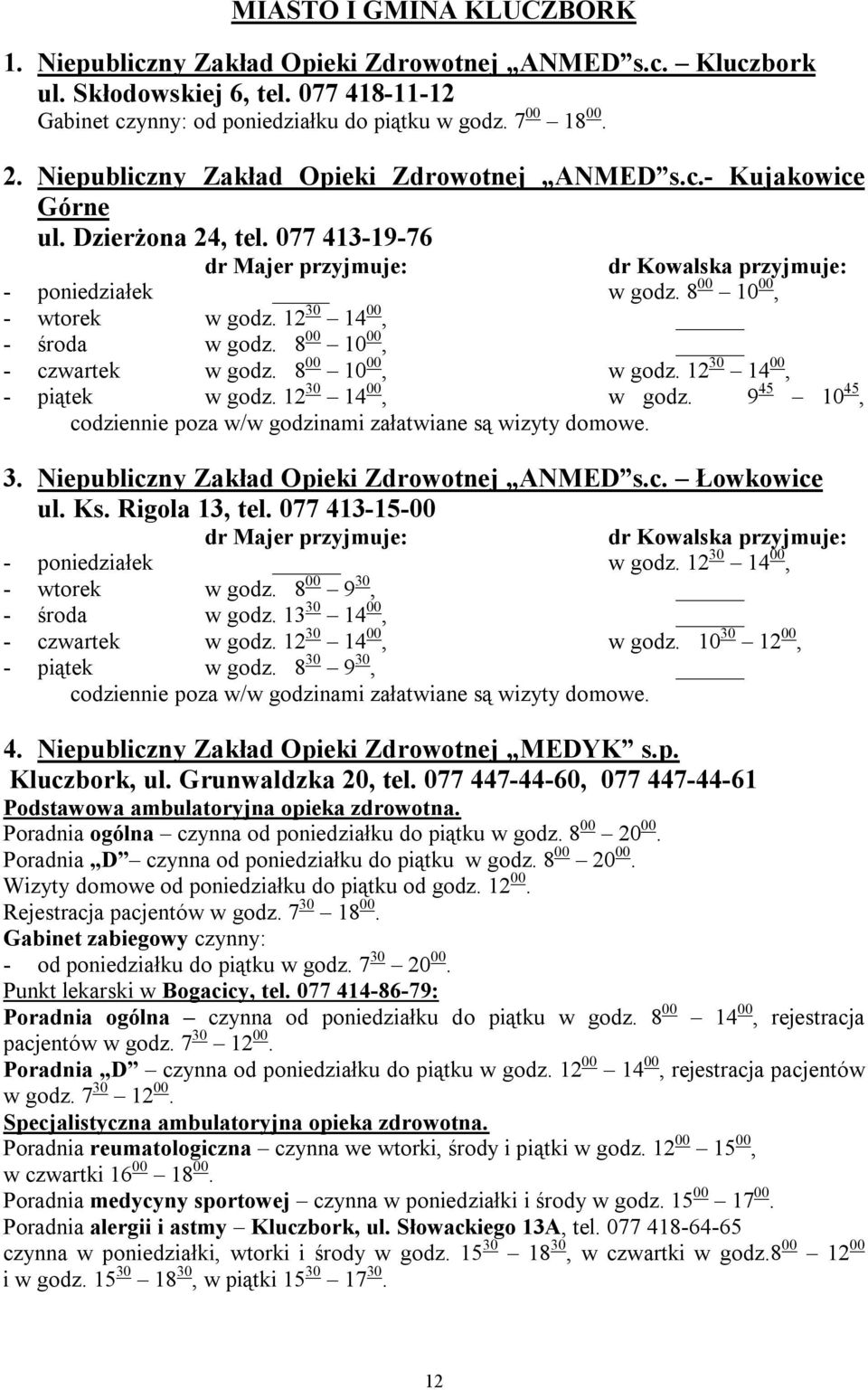 12 30 14 00, - środa w godz. 8 00 10 00, - czwartek w godz. 8 00 10 00, w godz. 12 30 14 00, - piątek w godz. 12 30 14 00, w godz.