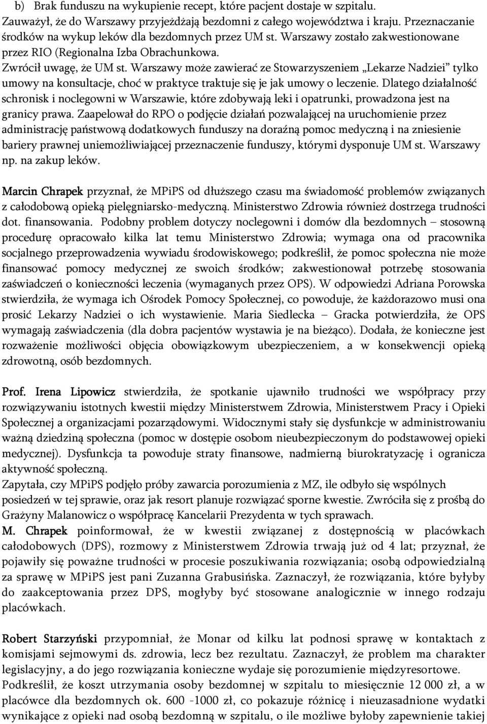 Warszawy może zawierać ze Stowarzyszeniem Lekarze Nadziei tylko umowy na konsultacje, choć w praktyce traktuje się je jak umowy o leczenie.