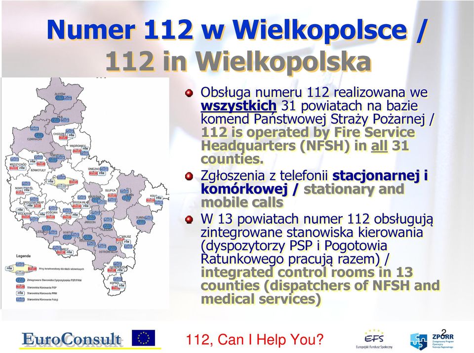 Zgłoszenia z telefonii stacjonarnej i komórkowej / stationary and mobile calls W 13 powiatach numer 112 obsługują zintegrowane