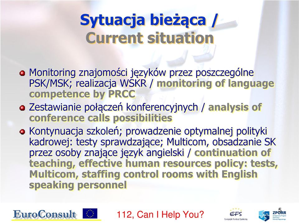 szkoleń; prowadzenie optymalnej polityki kadrowej: testy sprawdzające; Multicom, obsadzanie SK przez osoby znające język