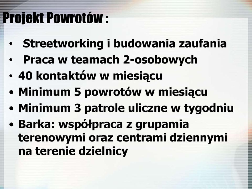 miesiącu Minimum 3 patrole uliczne w tygodniu Barka: współpraca