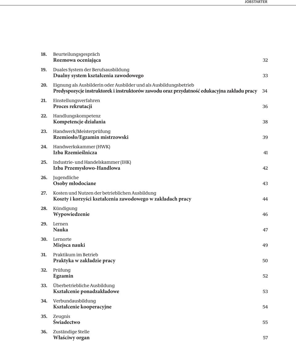 Einstellungsverfahren Proces rekrutacji 36 22. Handlungskompetenz Kompetencje działania 38 23. Handwerk/Meisterprüfung Rzemiosło/Egzamin mistrzowski 39 24.