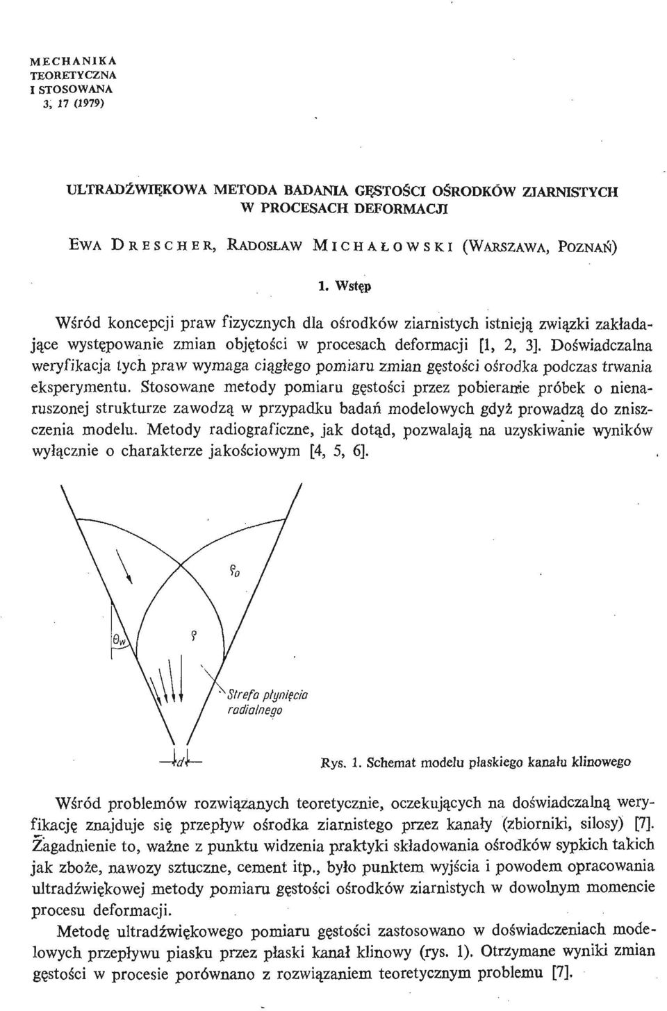 Doś wiadczalna weryfikacja tych praw wymaga cią głego pomiaru zmian gę stoś i coś rodka podczas trwania eksperymentu.