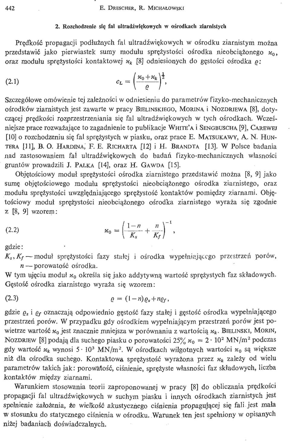 ystośi coś rodka nieobcią ż onego «0. oraz moduł u sprę ż ystośi ckontaktowej n k [8] odniesionych do gę stoś i c oś rodka Q: (2.