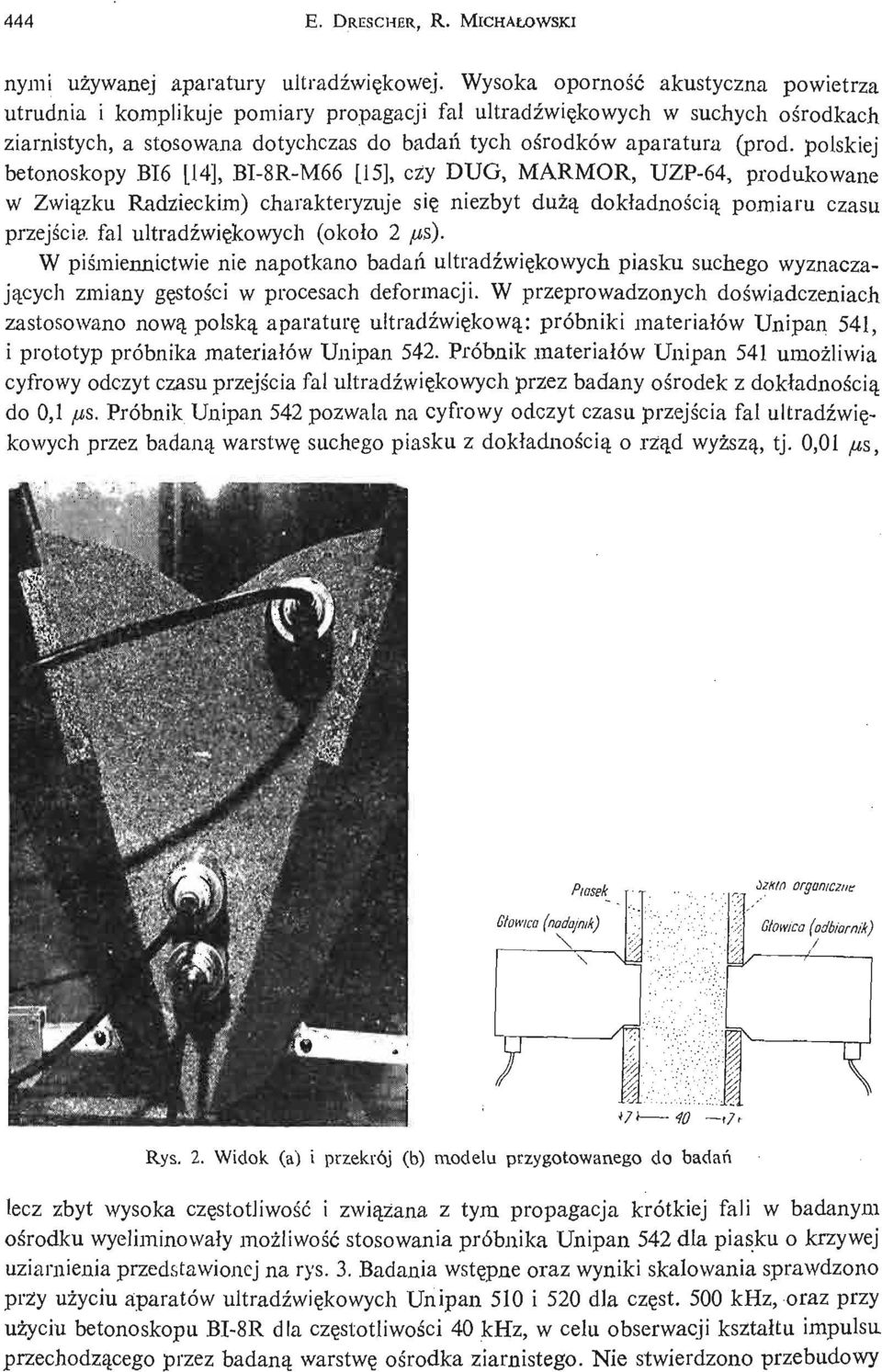 polskiej betonoskopy BI6 [14], BI- 8R- M6 [15], czy DUG, MARMOR, UZP- 64, produkowane w Zwią zku Radzieckim) charakteryzuje się niezbyt dużą dokładnoś cią pomiaru czasu przejś cia fal ultradź wię