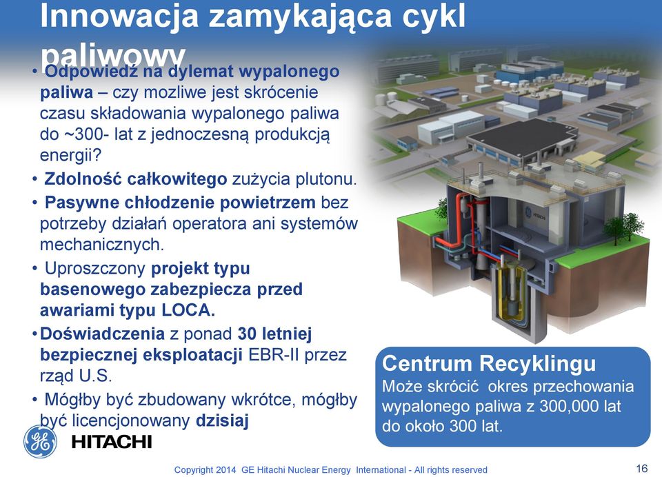 Uproszczony projekt typu basenowego zabezpiecza przed awariami typu LOCA. Doświadczenia z ponad 30 letniej bezpiecznej eksploatacji EBR-II przez rząd U.S.