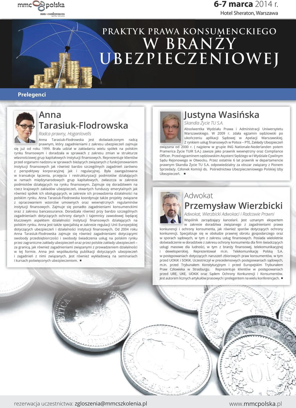 Reprezentuje klientów przed organami nadzoru w sprawach bieżących związanych z funkcjonowaniem instytucji finansowych jak również bardzo szczególnych zagadnień zarówno z perspektywy korporacyjnej jak