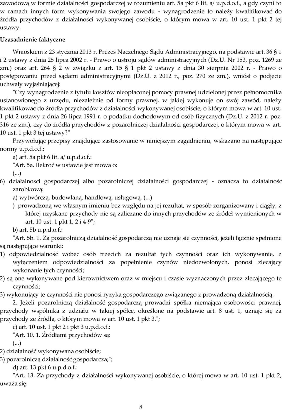 - Prawo o ustroju sądów administracyjnych (Dz.U. Nr 153, poz. 1269 ze zm.) oraz art. 264 2 w związku z art. 15 1 pkt 2 ustawy z dnia 30 sierpnia 2002 r.