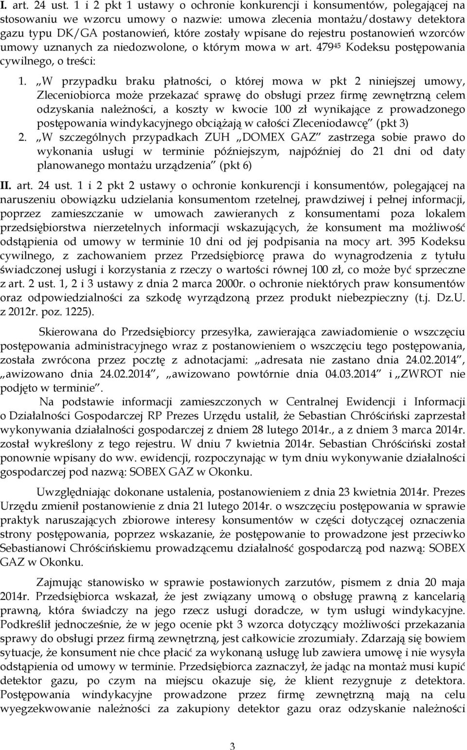 wpisane do rejestru postanowień wzorców umowy uznanych za niedozwolone, o którym mowa w art. 479 45 Kodeksu postępowania cywilnego, o treści: 1.