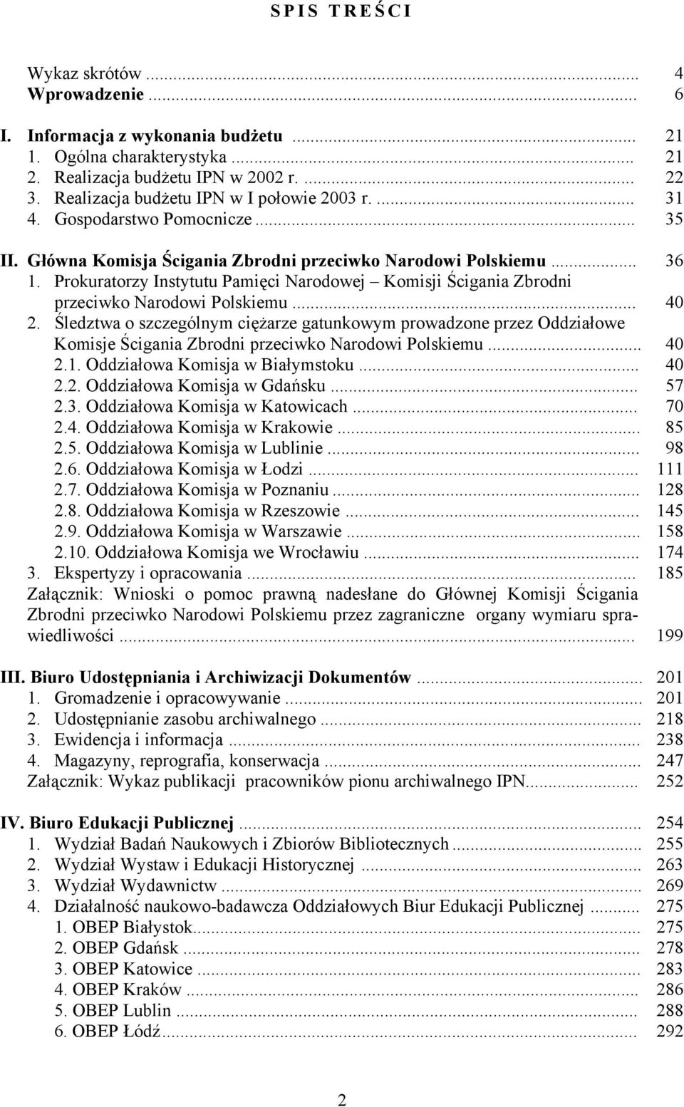 Prokuratorzy Instytutu Pamięci Narodowej Komisji Ścigania Zbrodni przeciwko Narodowi Polskiemu... 40 2.