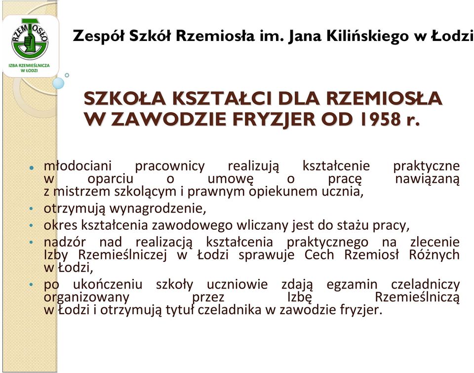 wynagrodzenie, okres kształcenia zawodowego wliczany jest do stażu pracy, nadzór nad realizacją kształcenia praktycznego na zlecenie Izby Rzemieślniczej