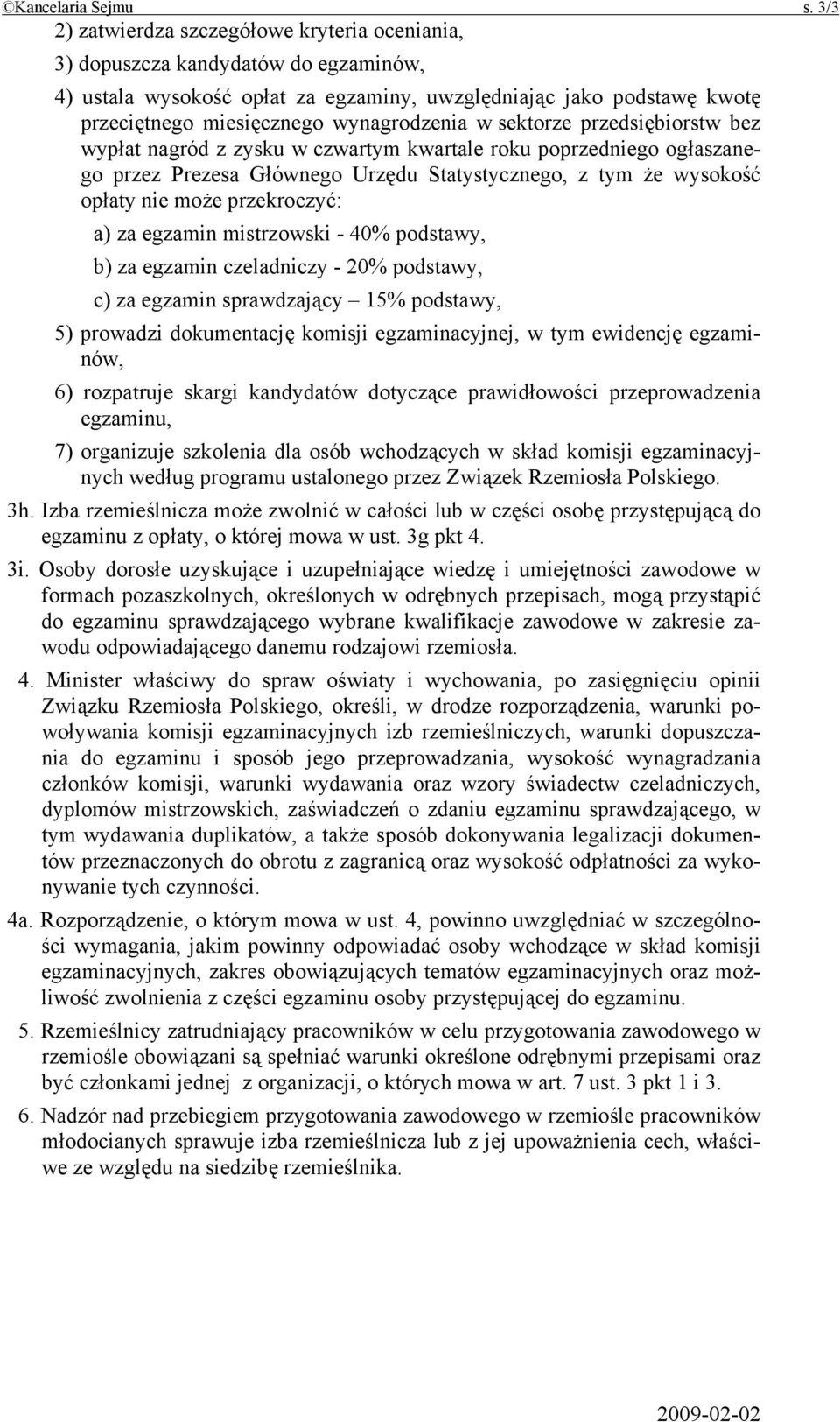 w sektorze przedsiębiorstw bez wypłat nagród z zysku w czwartym kwartale roku poprzedniego ogłaszanego przez Prezesa Głównego Urzędu Statystycznego, z tym że wysokość opłaty nie może przekroczyć: a)