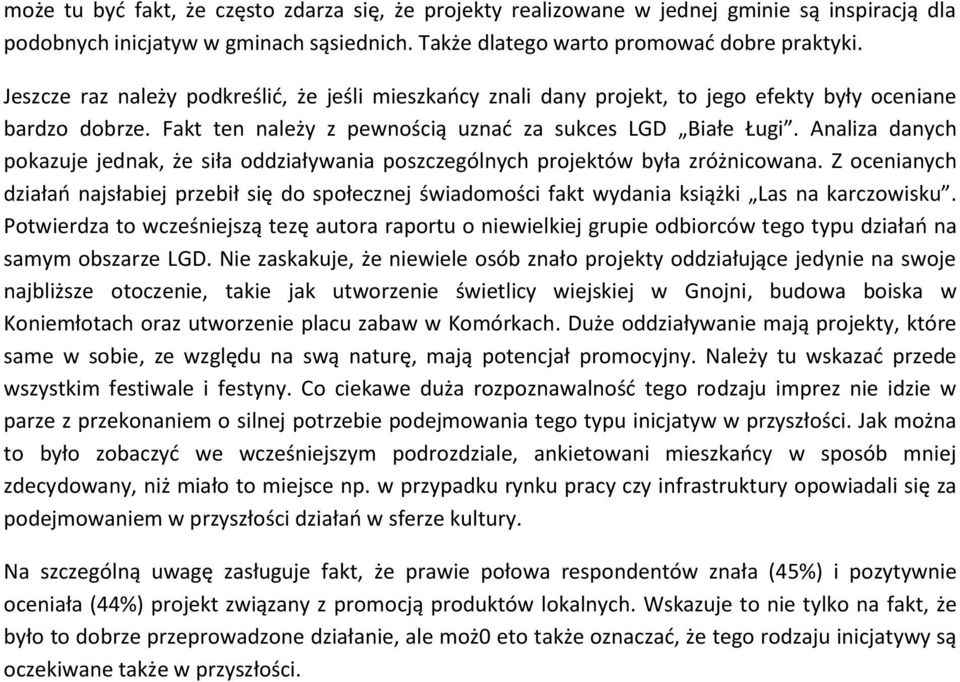 Analiza danych pokazuje jednak, że siła oddziaływania poszczególnych projektów była zróżnicowana.