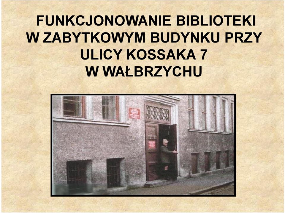 ZABYTKOWYM BUDYNKU