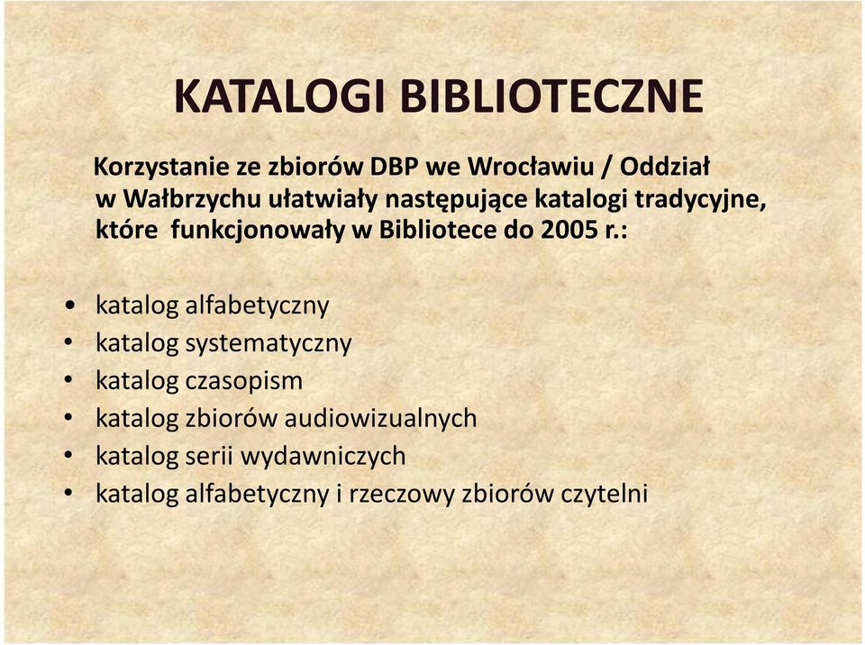 : katalog alfabetyczny katalog systematyczny katalog czasopism katalog zbiorów