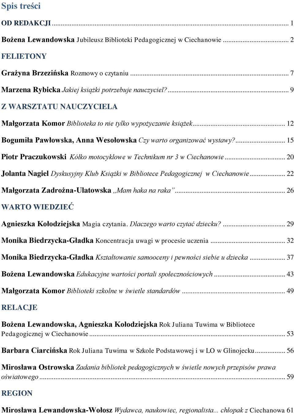 .. 12 Bogumiła Pawłowska, Anna Wesołowska Czy warto organizować wystawy?... 15 Piotr Praczukowski Kółko motocyklowe w Technikum nr 3 w Ciechanowie.