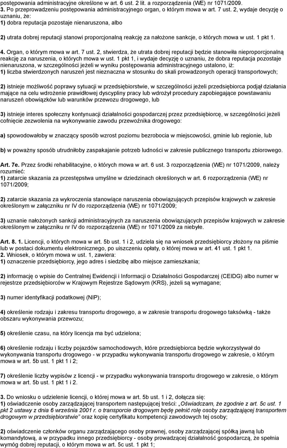 Organ, o którym mowa w art. 7 ust. 2, stwierdza, że utrata dobrej reputacji będzie stanowiła nieproporcjonalną reakcję za naruszenia, o których mowa w ust.