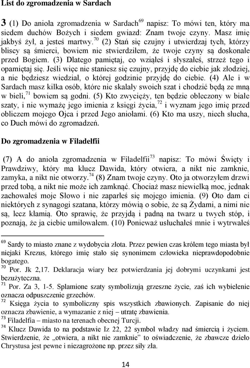 (3) Dlatego pamiętaj, co wziąłeś i słyszałeś, strzeż tego i opamiętaj się.