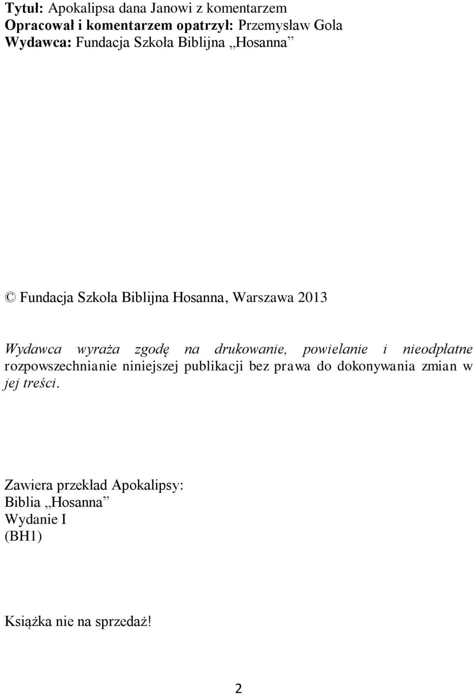 na drukowanie, powielanie i nieodpłatne rozpowszechnianie niniejszej publikacji bez prawa do